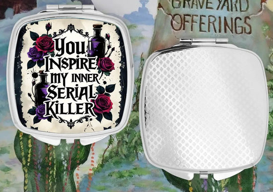 You Inspire my Inner Serial Killer Compact Mirror